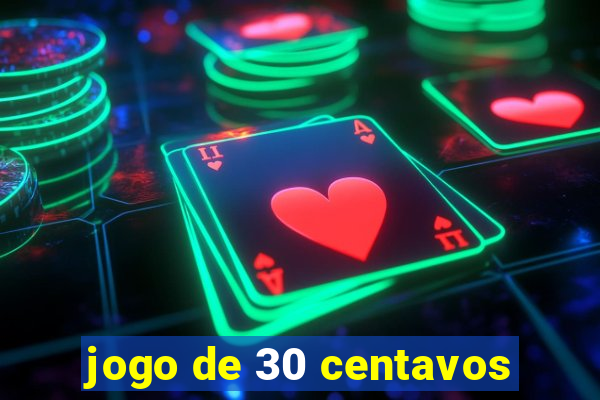 jogo de 30 centavos