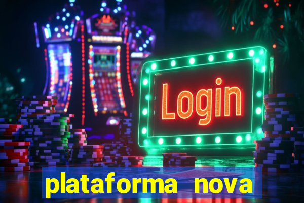 plataforma nova pagando muito