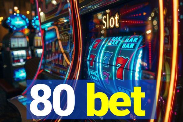 80 bet