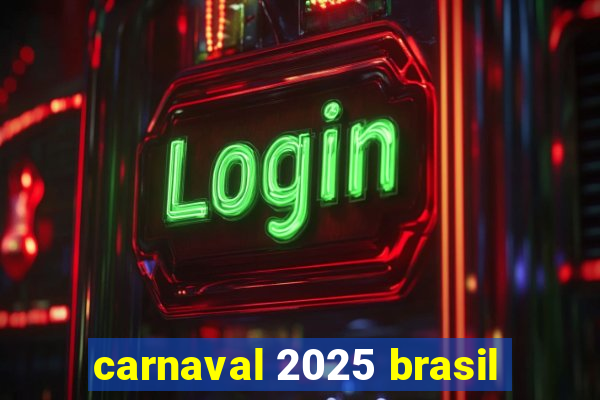 carnaval 2025 brasil