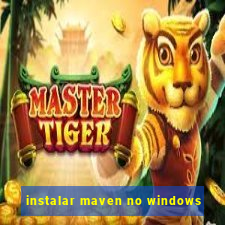 instalar maven no windows