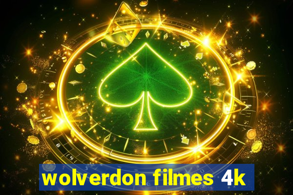 wolverdon filmes 4k