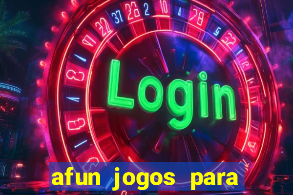 afun jogos para ganhar dinheiro