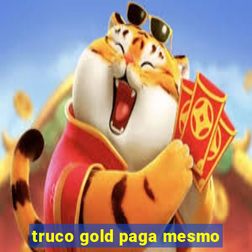 truco gold paga mesmo