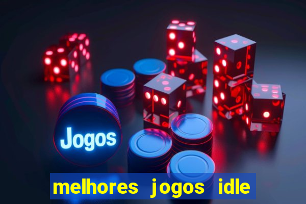 melhores jogos idle para android