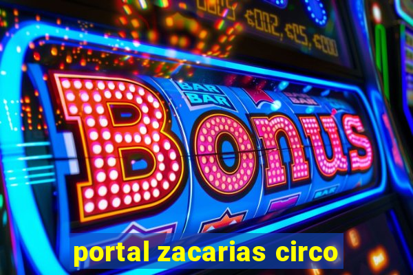 portal zacarias circo