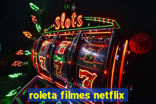 roleta filmes netflix