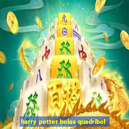 harry potter bolas quadribol