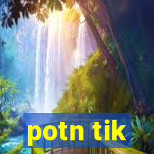 potn tik