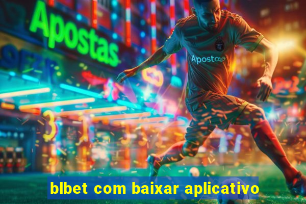 blbet com baixar aplicativo