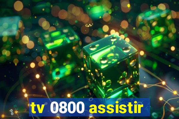 tv 0800 assistir