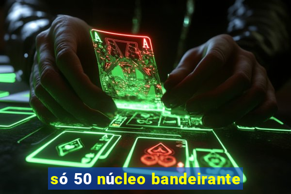 só 50 núcleo bandeirante