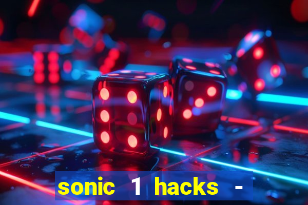 sonic 1 hacks - sonic retro