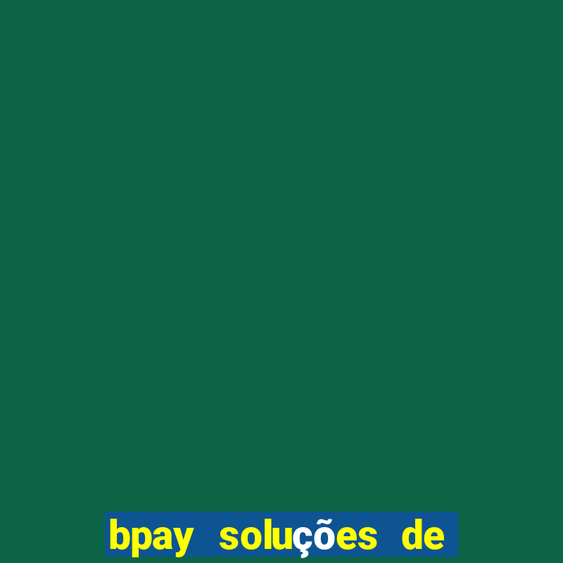 bpay soluções de pagamentos ltda recebi um pix