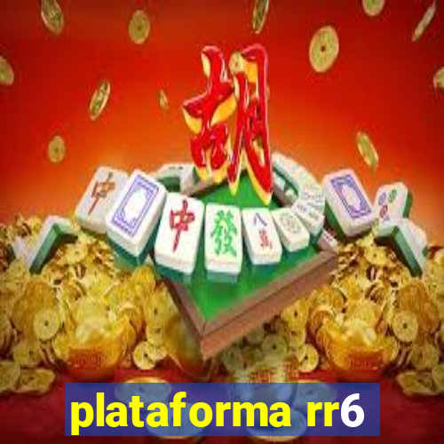 plataforma rr6