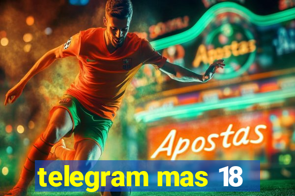 telegram mas 18