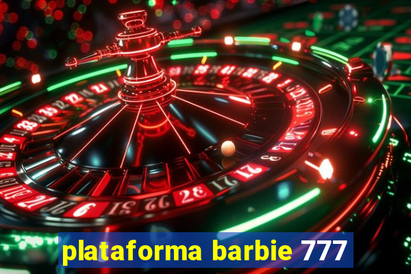 plataforma barbie 777