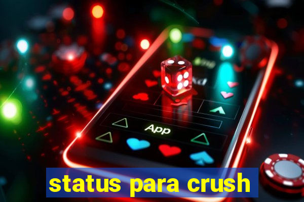 status para crush