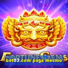 bet03.com paga mesmo