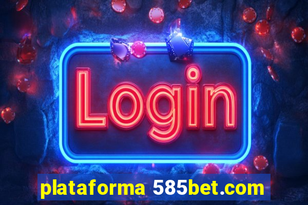 plataforma 585bet.com