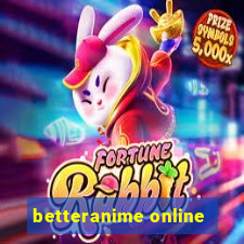 betteranime online