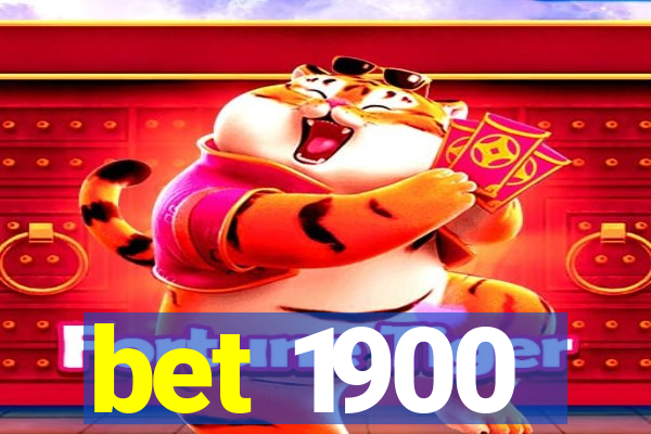 bet 1900