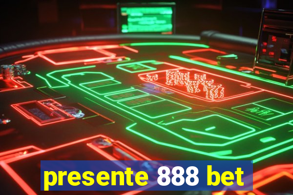 presente 888 bet