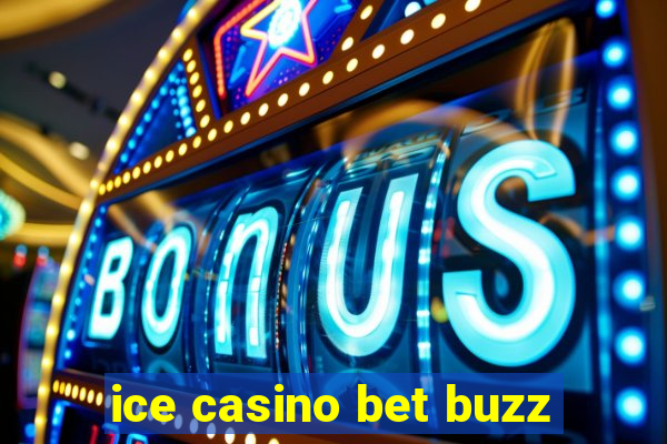 ice casino bet buzz