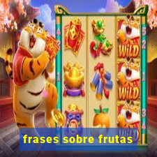 frases sobre frutas