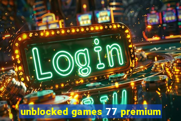 unblocked games 77 premium