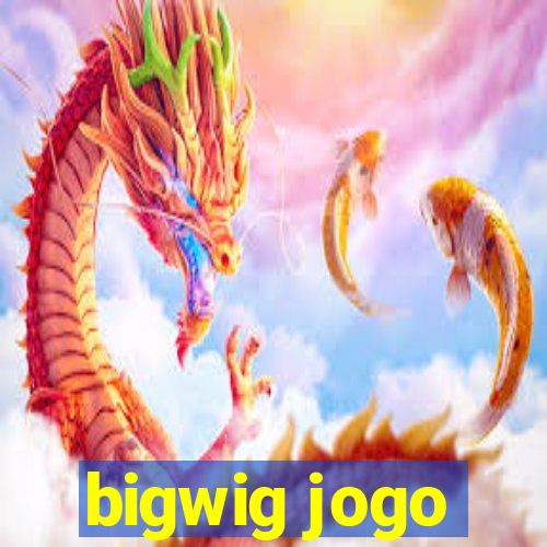 bigwig jogo