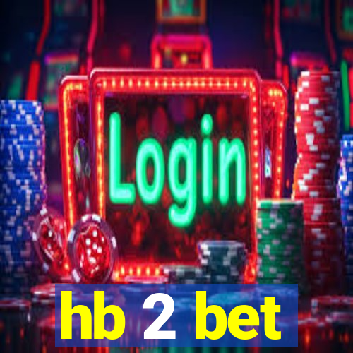 hb 2 bet