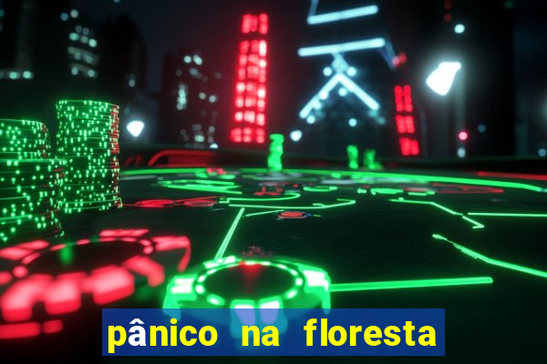 pânico na floresta 1 filme completo dublado mega filmes