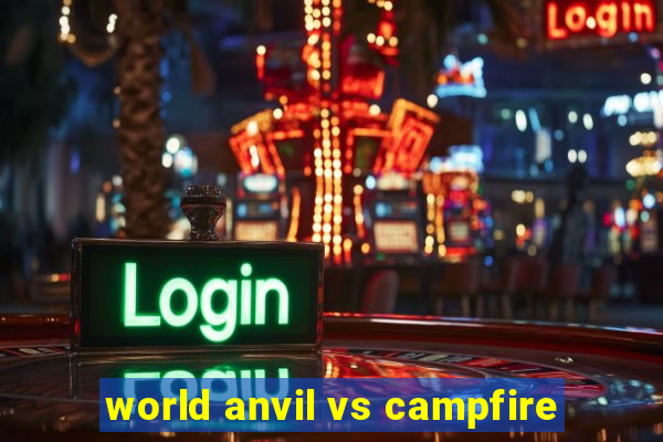 world anvil vs campfire