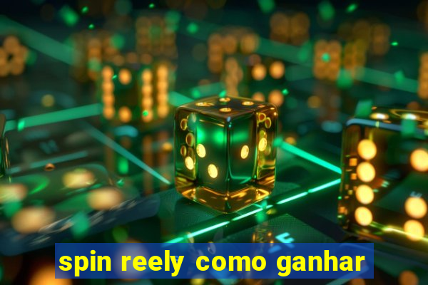 spin reely como ganhar