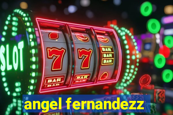 angel fernandezz