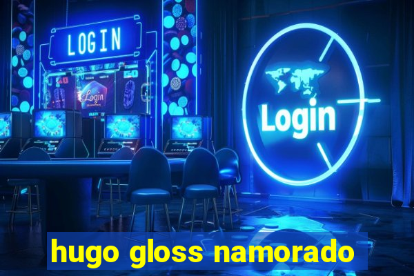 hugo gloss namorado