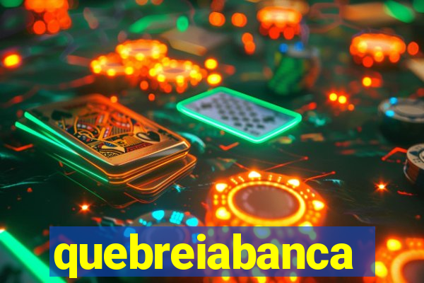 quebreiabanca