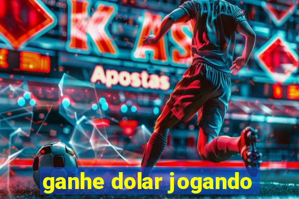 ganhe dolar jogando