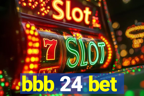 bbb 24 bet