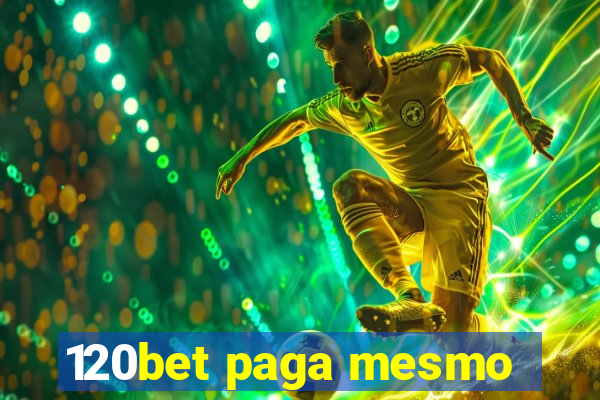 120bet paga mesmo