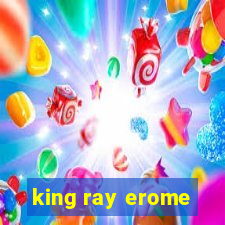 king ray erome