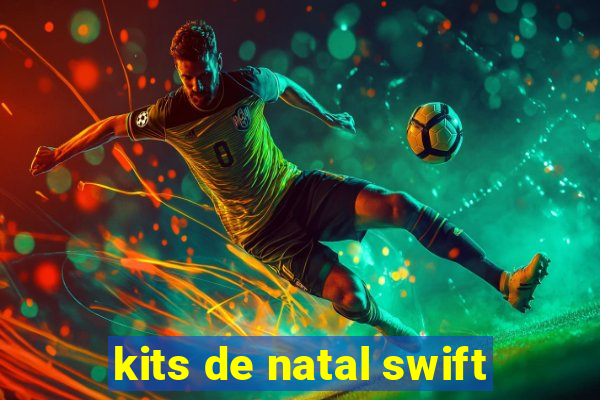 kits de natal swift