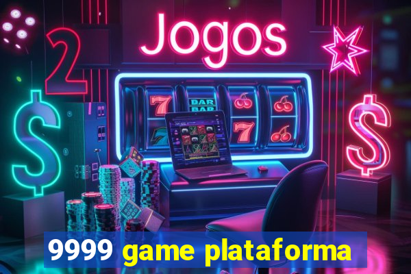 9999 game plataforma