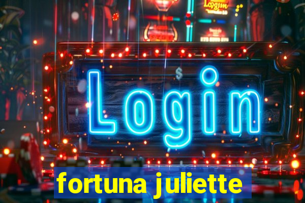 fortuna juliette