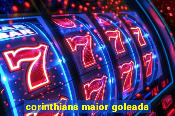 corinthians maior goleada