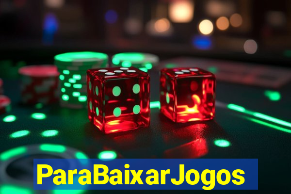 ParaBaixarJogos