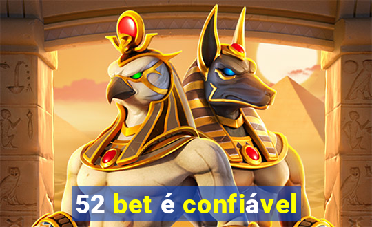 52 bet é confiável