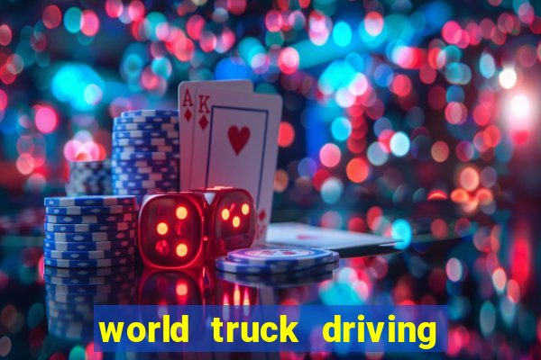 world truck driving simulator dinheiro infinito