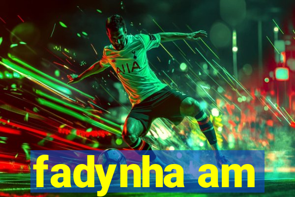 fadynha am